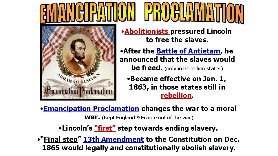  • Abolitionists pressured Lincoln to free the slaves. • After the Battle of