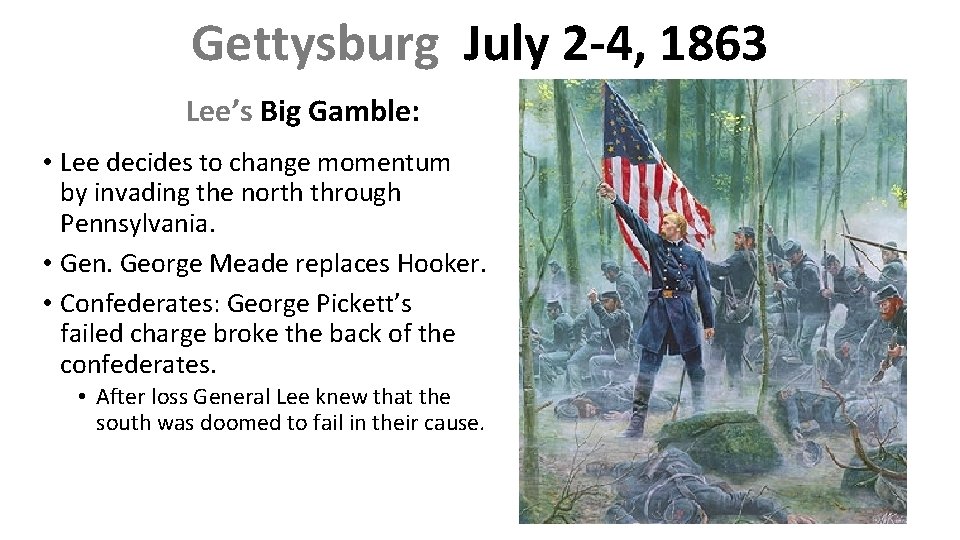 Gettysburg July 2 -4, 1863 Lee’s Big Gamble: • Lee decides to change momentum