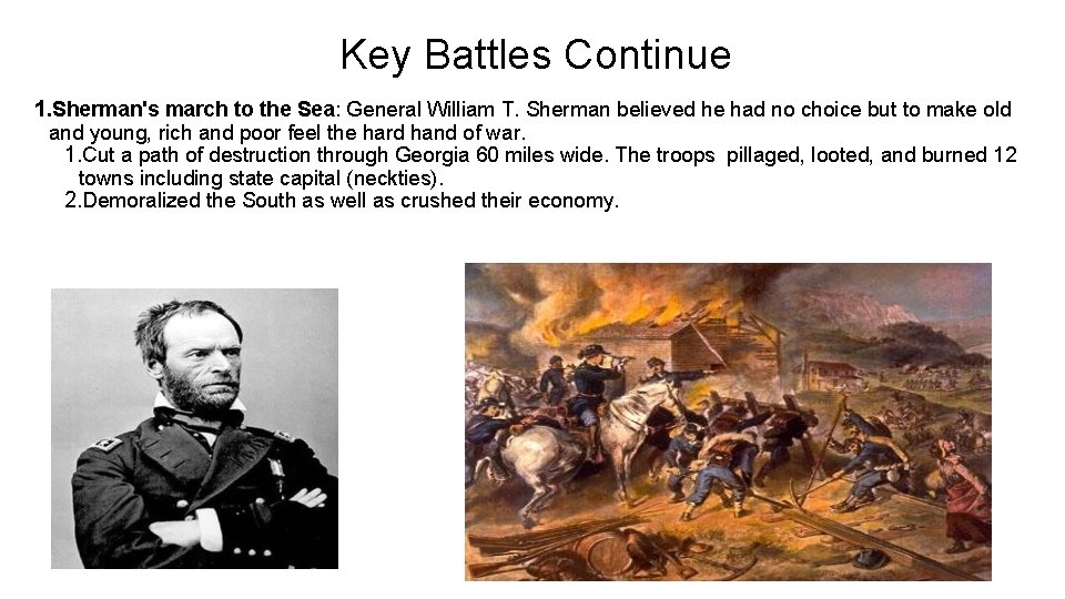 Key Battles Continue 1. Sherman's march to the Sea: General William T. Sherman believed