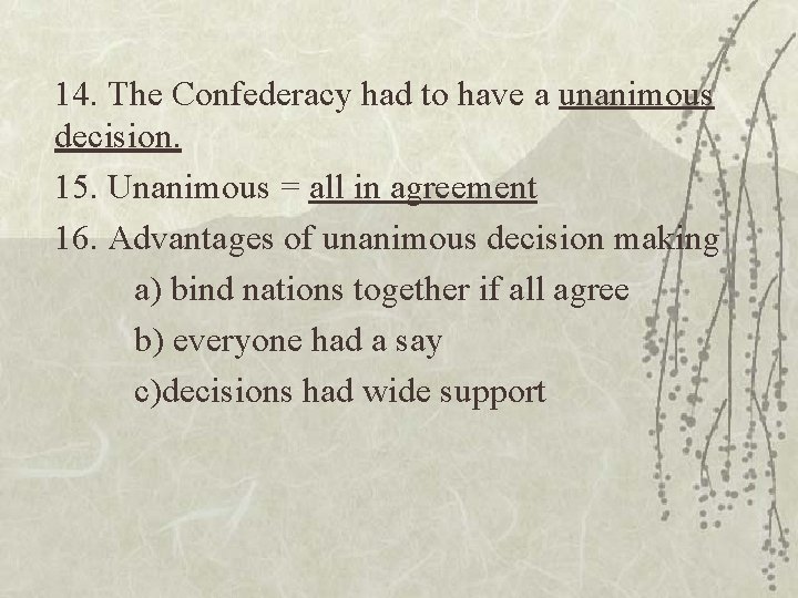 14. The Confederacy had to have a unanimous decision. 15. Unanimous = all in