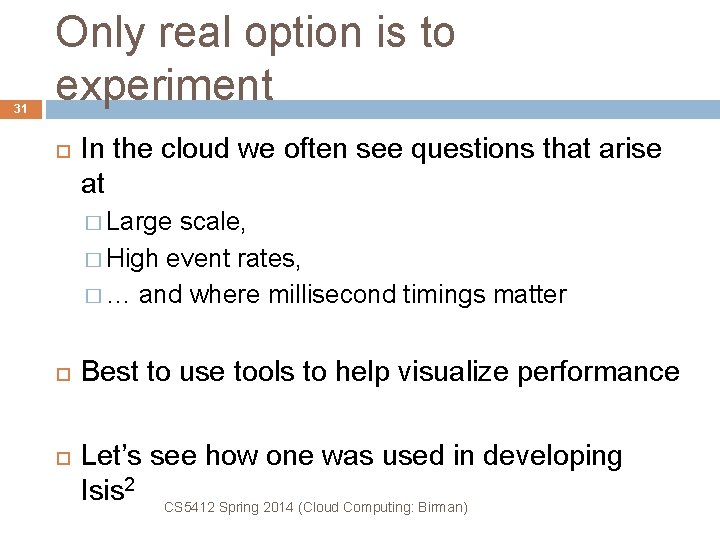 31 Only real option is to experiment In the cloud we often see questions