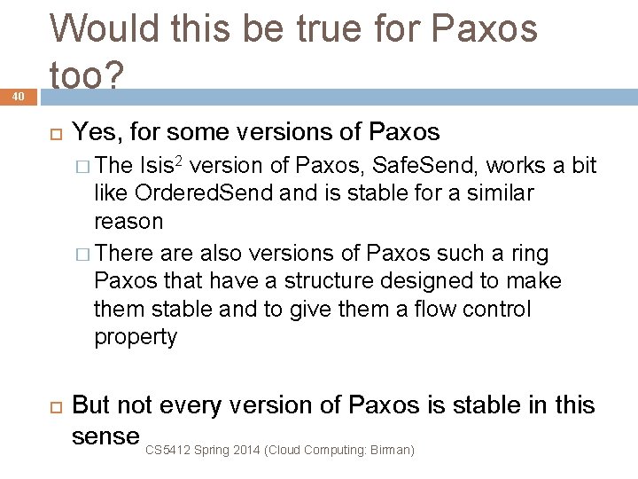 40 Would this be true for Paxos too? Yes, for some versions of Paxos