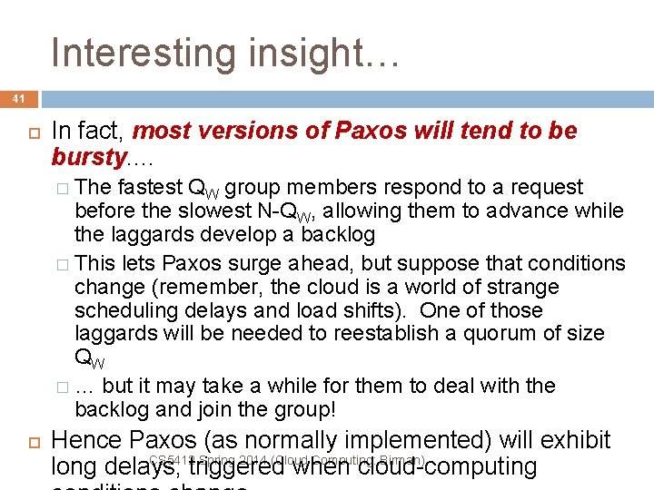 Interesting insight… 41 In fact, most versions of Paxos will tend to be bursty.