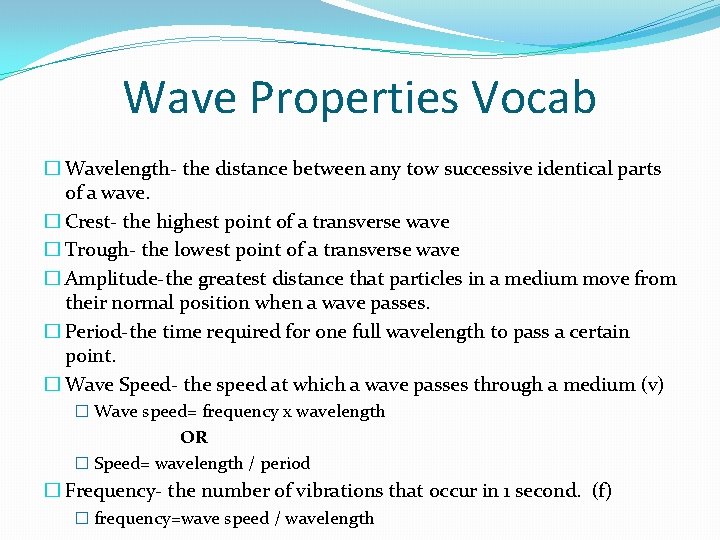 Wave Properties Vocab � Wavelength- the distance between any tow successive identical parts of