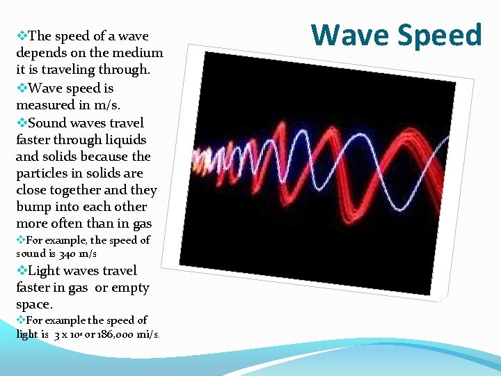 v. The speed of a wave depends on the medium it is traveling through.