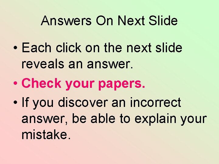 Answers On Next Slide • Each click on the next slide reveals an answer. Answers On Next Slide • Each click on the next slide reveals an answer.