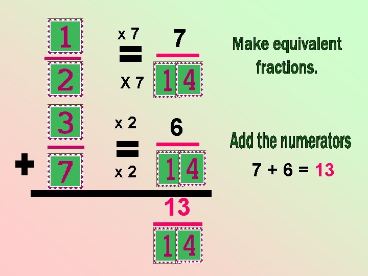 x 7 7 X 7 x 2 6 7 + 6 = 13 x x 7 7 X 7 x 2 6 7 + 6 = 13 x