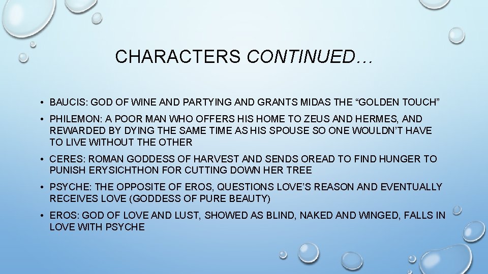 CHARACTERS CONTINUED… • BAUCIS: GOD OF WINE AND PARTYING AND GRANTS MIDAS THE “GOLDEN