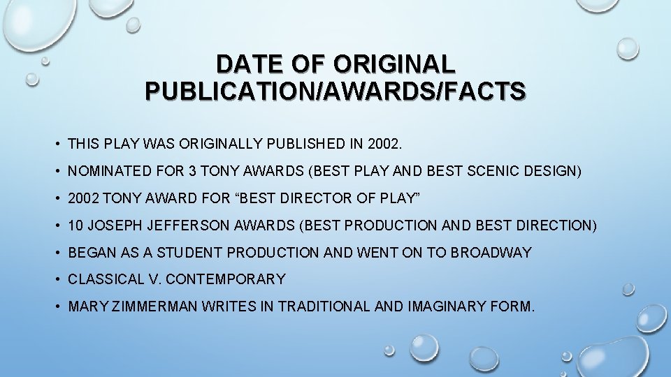 DATE OF ORIGINAL PUBLICATION/AWARDS/FACTS • THIS PLAY WAS ORIGINALLY PUBLISHED IN 2002. • NOMINATED