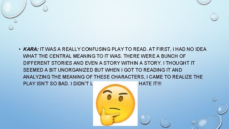  • KARA: IT WAS A REALLY CONFUSING PLAY TO READ. AT FIRST, I