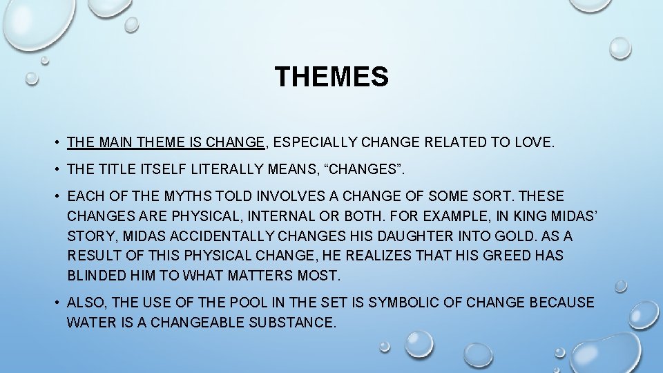 THEMES • THE MAIN THEME IS CHANGE, ESPECIALLY CHANGE RELATED TO LOVE. • THE