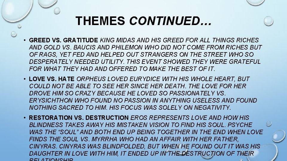 THEMES CONTINUED… • GREED VS. GRATITUDE KING MIDAS AND HIS GREED FOR ALL THINGS