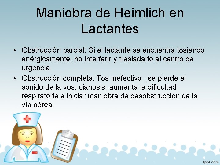 Maniobra de Heimlich en Lactantes • Obstrucción parcial: Si el lactante se encuentra tosiendo