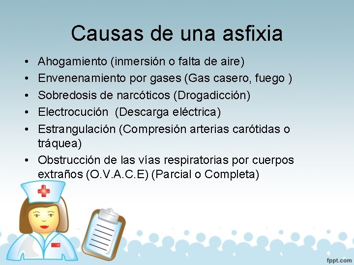 Causas de una asfixia • • • Ahogamiento (inmersión o falta de aire) Envenenamiento