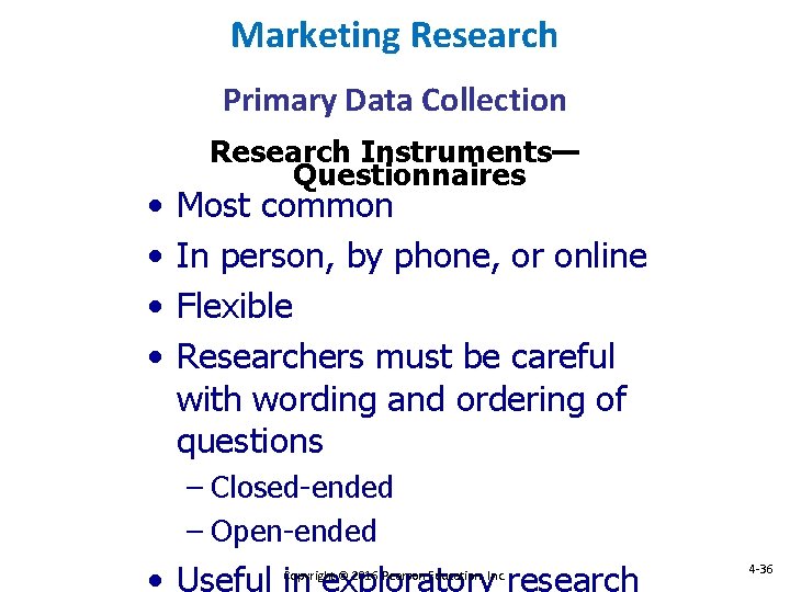 Marketing Research Primary Data Collection • • Research Instruments— Questionnaires Most common In person,