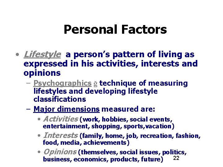 Personal Factors • Lifestyle a person’s pattern of living as expressed in his activities,