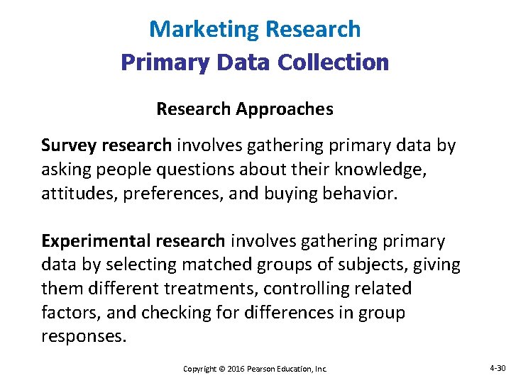 Marketing Research Primary Data Collection Research Approaches Survey research involves gathering primary data by