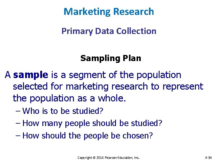Marketing Research Primary Data Collection Sampling Plan A sample is a segment of the