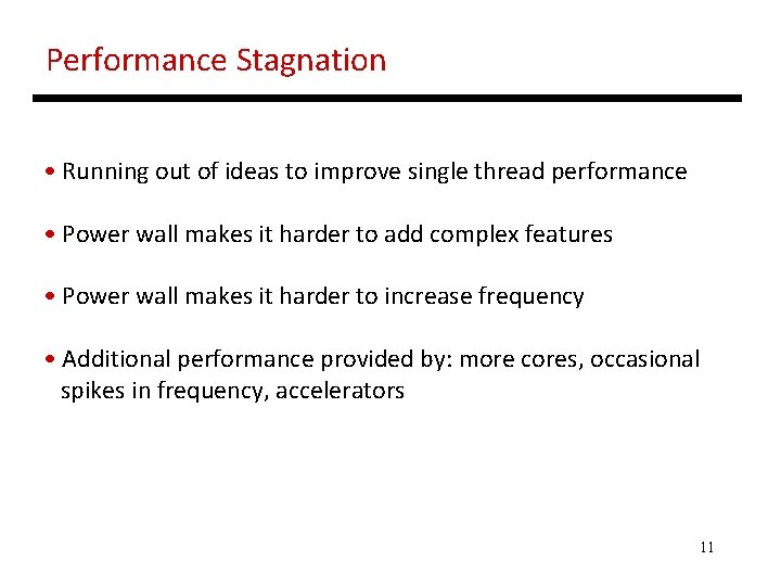 Performance Stagnation • Running out of ideas to improve single thread performance • Power