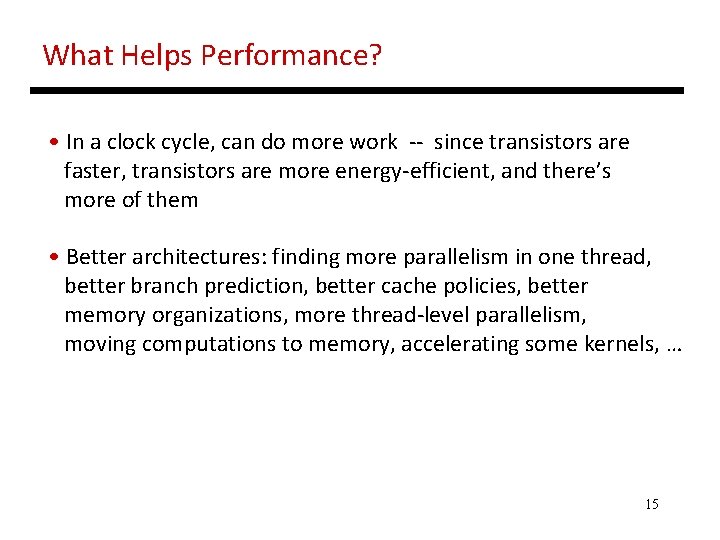 What Helps Performance? • In a clock cycle, can do more work -- since