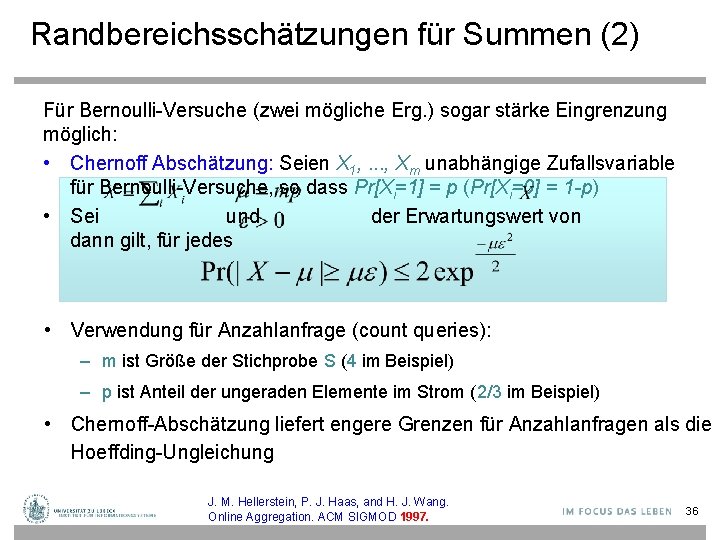 Randbereichsschätzungen für Summen (2) Für Bernoulli-Versuche (zwei mögliche Erg. ) sogar stärke Eingrenzung möglich: