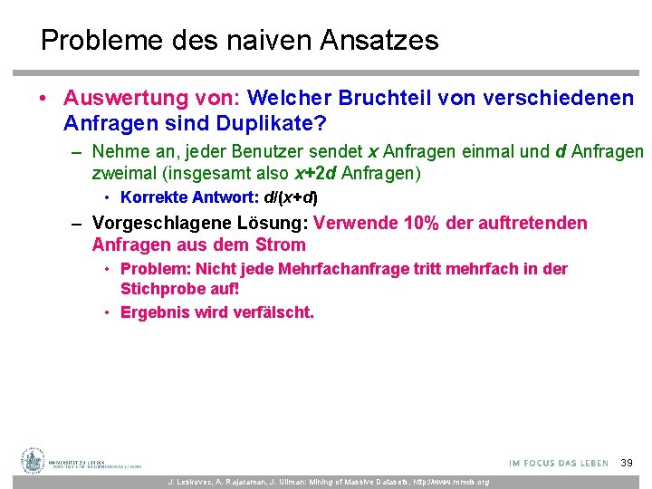 Probleme des naiven Ansatzes • Auswertung von: Welcher Bruchteil von verschiedenen Anfragen sind Duplikate?