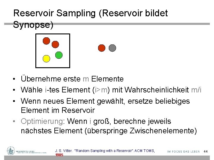 Reservoir Sampling (Reservoir bildet Synopse) • Übernehme erste m Elemente • Wähle i-tes Element