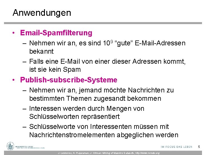 Anwendungen • Email-Spamfilterung – Nehmen wir an, es sind 109 “gute” E-Mail-Adressen bekannt –