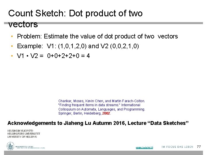 Count Sketch: Dot product of two vectors • Problem: Estimate the value of dot