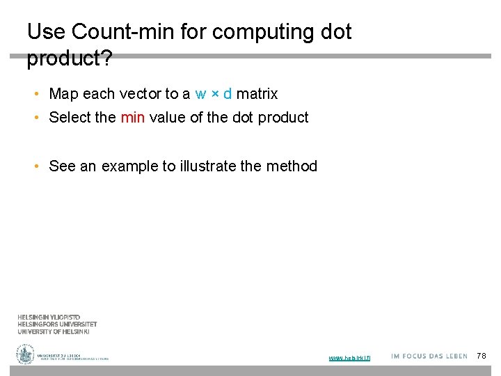 Use Count-min for computing dot product? • Map each vector to a w ×