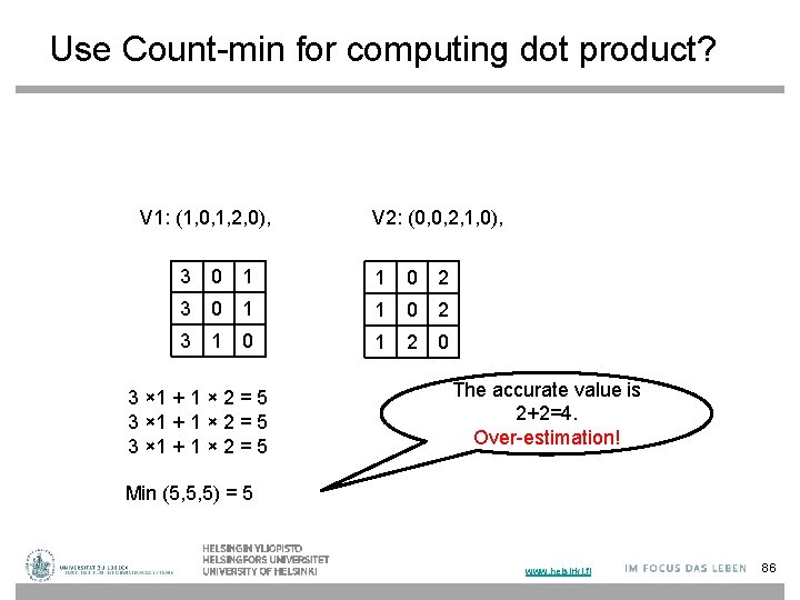 Use Count-min for computing dot product? V 1: (1, 0, 1, 2, 0), V