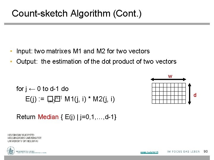 Count-sketch Algorithm (Cont. ) • Input: two matrixes M 1 and M 2 for