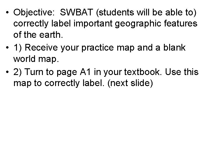  • Objective: SWBAT (students will be able to) correctly label important geographic features