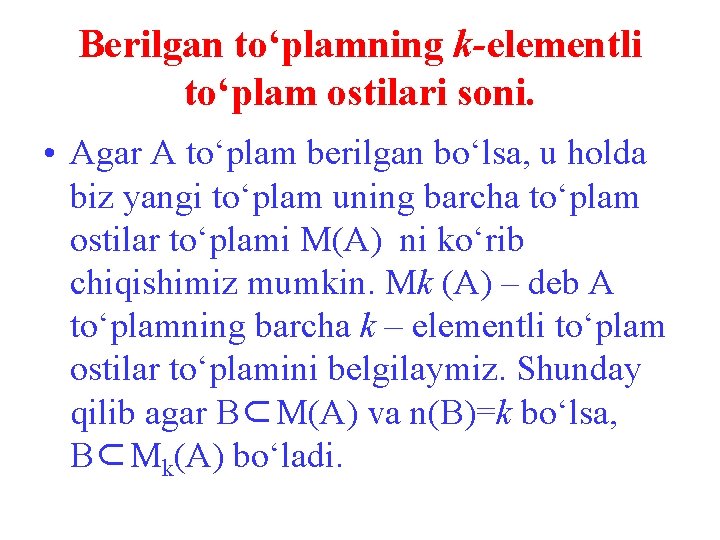 Berilgan to‘plamning k-elementli to‘plam ostilari soni. • Agar A to‘plam berilgan bo‘lsa, u holda