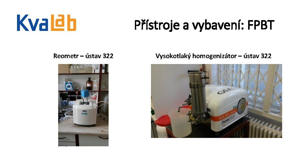 Přístroje a vybavení: FPBT Reometr – ústav 322 Vysokotlaký homogenizátor – ústav 322 