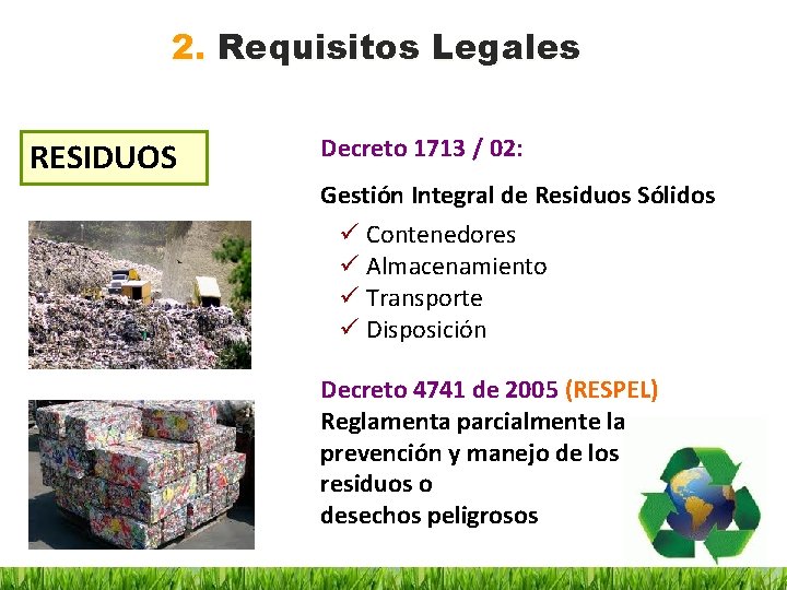 2. Requisitos Legales RESIDUOS Decreto 1713 / 02: Gestión Integral de Residuos Sólidos ü