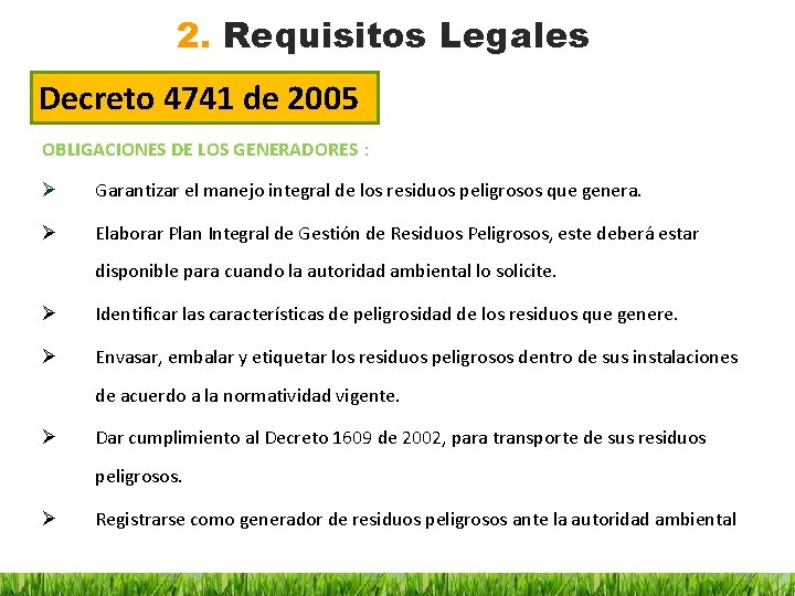 2. Requisitos Legales Decreto 4741 de 2005 OBLIGACIONES DE LOS GENERADORES : Ø Garantizar