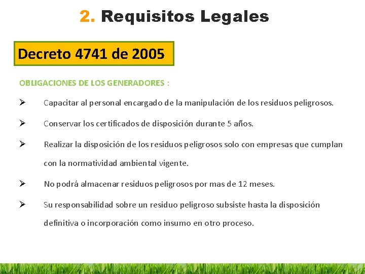 2. Requisitos Legales Decreto 4741 de 2005 OBLIGACIONES DE LOS GENERADORES : Ø Capacitar