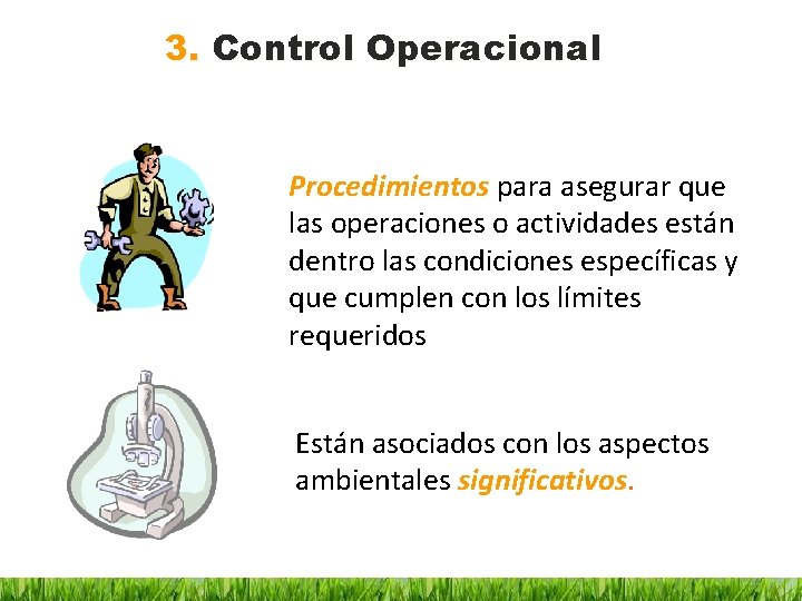 3. Control Operacional Procedimientos para asegurar que las operaciones o actividades están dentro las