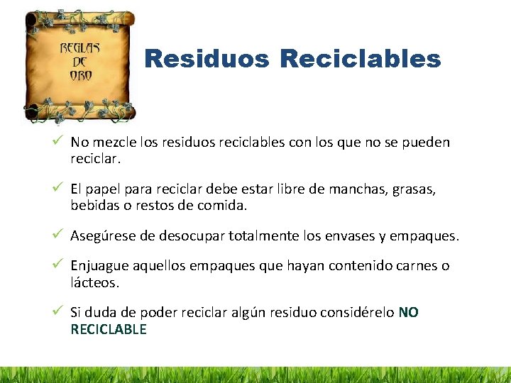 Residuos Reciclables ü No mezcle los residuos reciclables con los que no se pueden