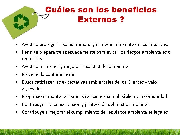 Cuáles son los beneficios Externos ? • Ayuda a proteger la salud humana y