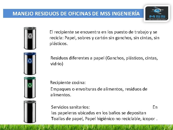 MANEJO RESIDUOS DE OFICINAS DE MSS INGENIERÍA El recipiente se encuentra en los puesto