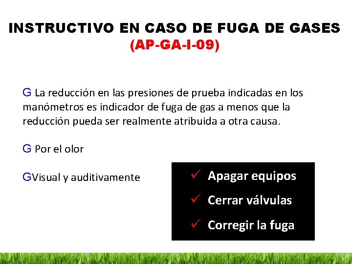 INSTRUCTIVO EN CASO DE FUGA DE GASES (AP-GA-I-09) G La reducción en las presiones