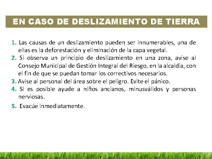 EN CASO DE DESLIZAMIENTO DE TIERRA 1. Las causas de un deslizamiento pueden ser