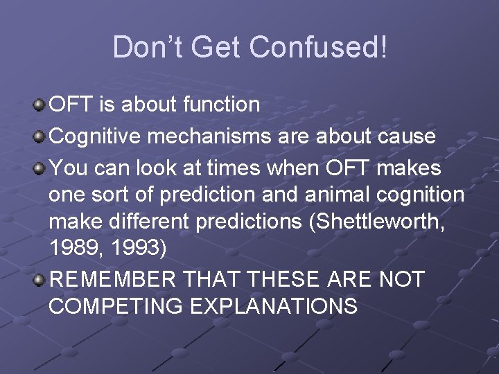 Don’t Get Confused! OFT is about function Cognitive mechanisms are about cause You can