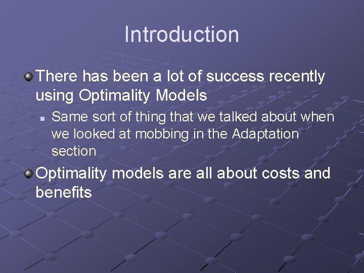 Introduction There has been a lot of success recently using Optimality Models n Same