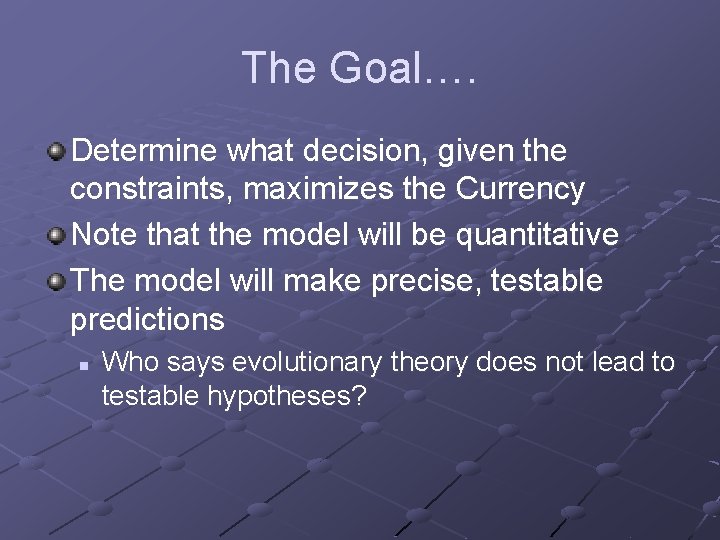 The Goal…. Determine what decision, given the constraints, maximizes the Currency Note that the
