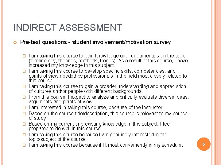 INDIRECT ASSESSMENT Pre-test questions - student involvement/motivation survey � � � � � I