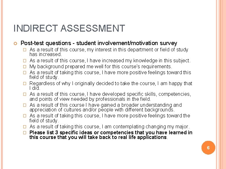 INDIRECT ASSESSMENT Post-test questions - student involvement/motivation survey � � � � � As