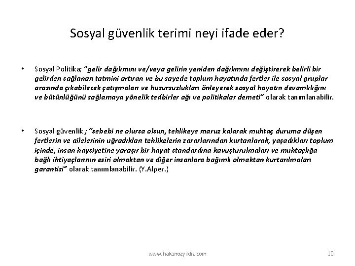 Sosyal güvenlik terimi neyi ifade eder? • Sosyal Politika; “gelir dağılımını ve/veya gelirin yeniden